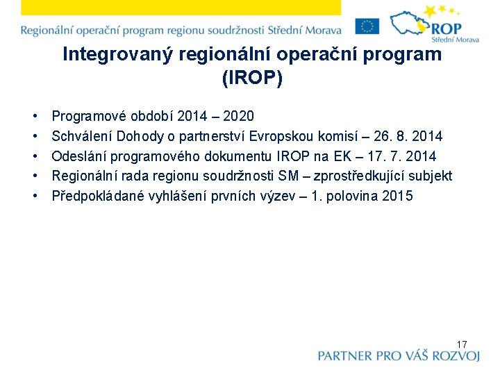 Integrovaný regionální operační program (IROP) • • • Programové období 2014 – 2020 Schválení