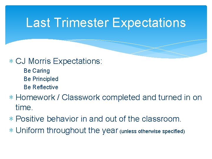 Last Trimester Expectations ∗ CJ Morris Expectations: Be Caring Be Principled Be Reflective ∗