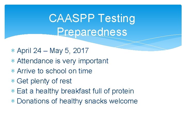 CAASPP Testing Preparedness ∗ April 24 – May 5, 2017 ∗ Attendance is very