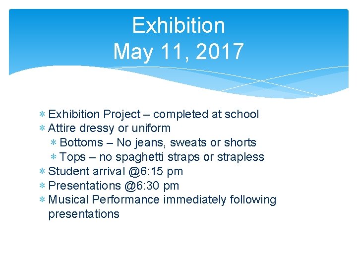 Exhibition May 11, 2017 ∗ Exhibition Project – completed at school ∗ Attire dressy