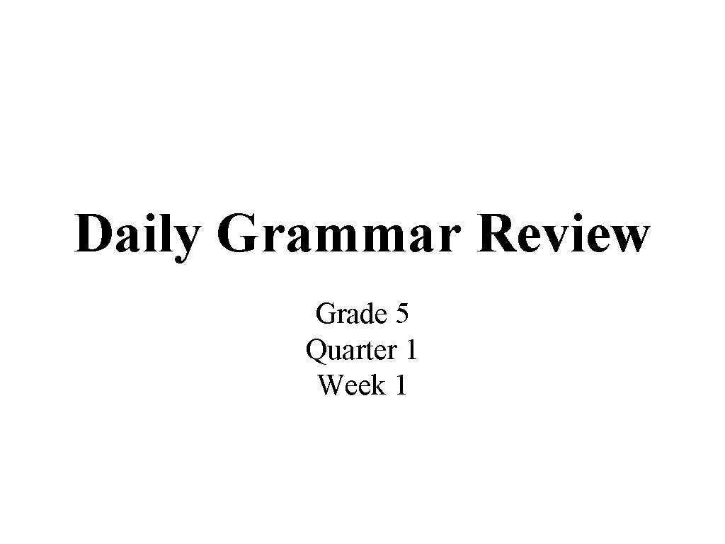 Daily Grammar Review Grade 5 Quarter 1 Week 1 