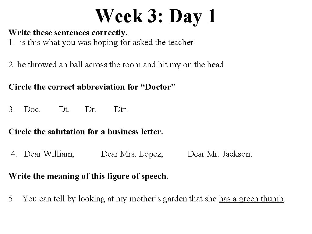 Week 3: Day 1 Write these sentences correctly. 1. is this what you was