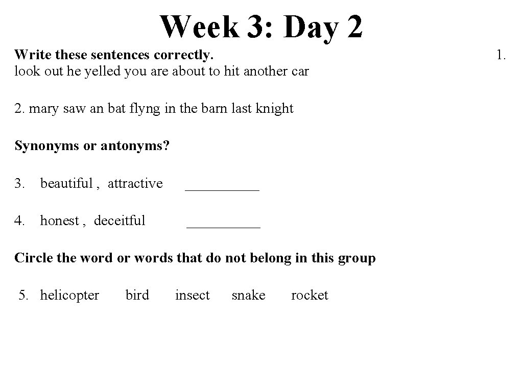Week 3: Day 2 Write these sentences correctly. look out he yelled you are