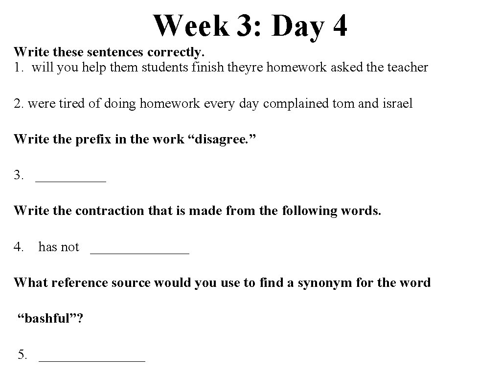 Week 3: Day 4 Write these sentences correctly. 1. will you help them students