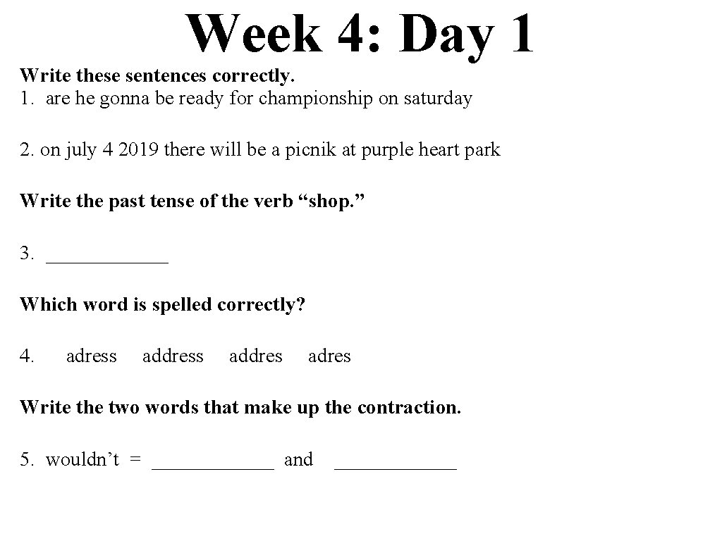 Week 4: Day 1 Write these sentences correctly. 1. are he gonna be ready