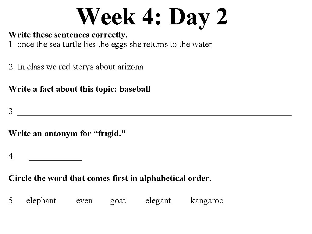 Week 4: Day 2 Write these sentences correctly. 1. once the sea turtle lies