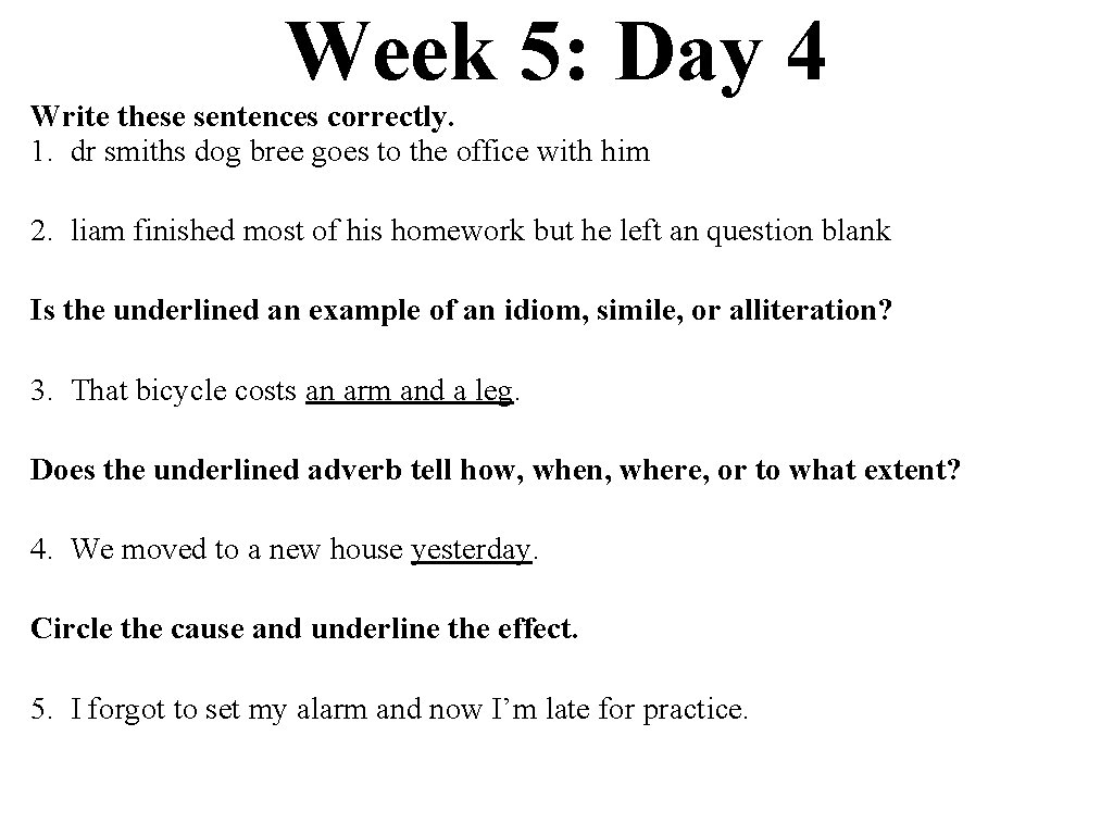 Week 5: Day 4 Write these sentences correctly. 1. dr smiths dog bree goes