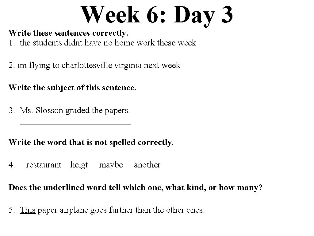 Week 6: Day 3 Write these sentences correctly. 1. the students didnt have no