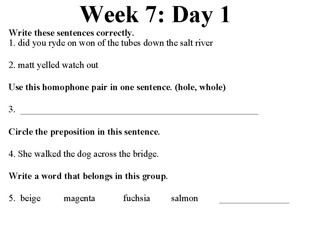 Week 7: Day 1 Write these sentences correctly. 1. did you ryde on won