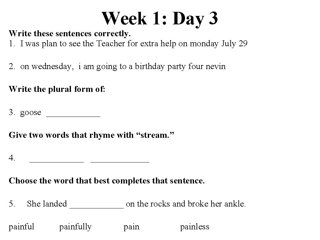 Week 1: Day 3 Write these sentences correctly. 1. I was plan to see