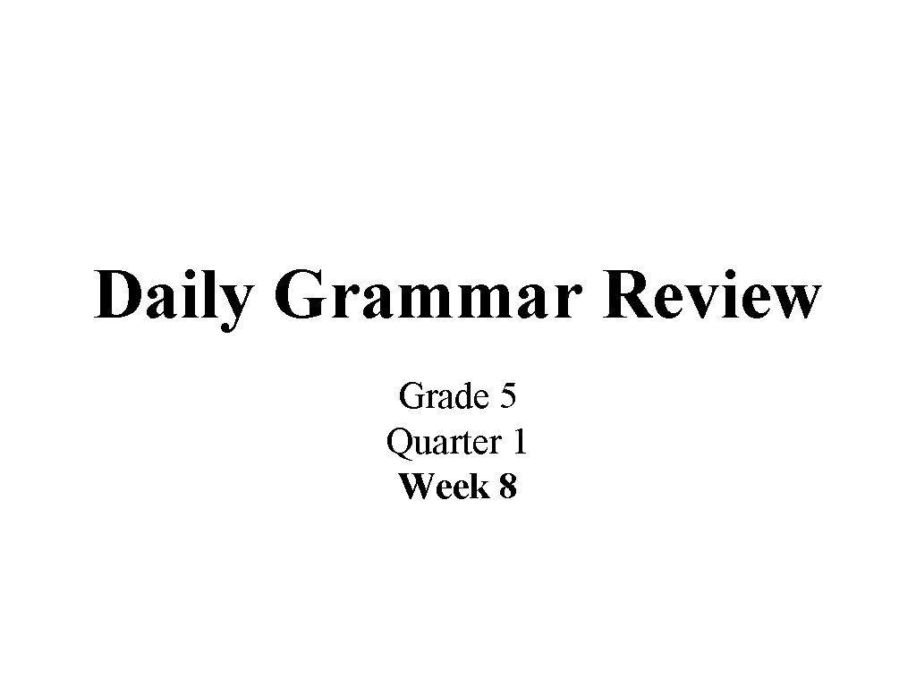 Daily Grammar Review Grade 5 Quarter 1 Week 8 