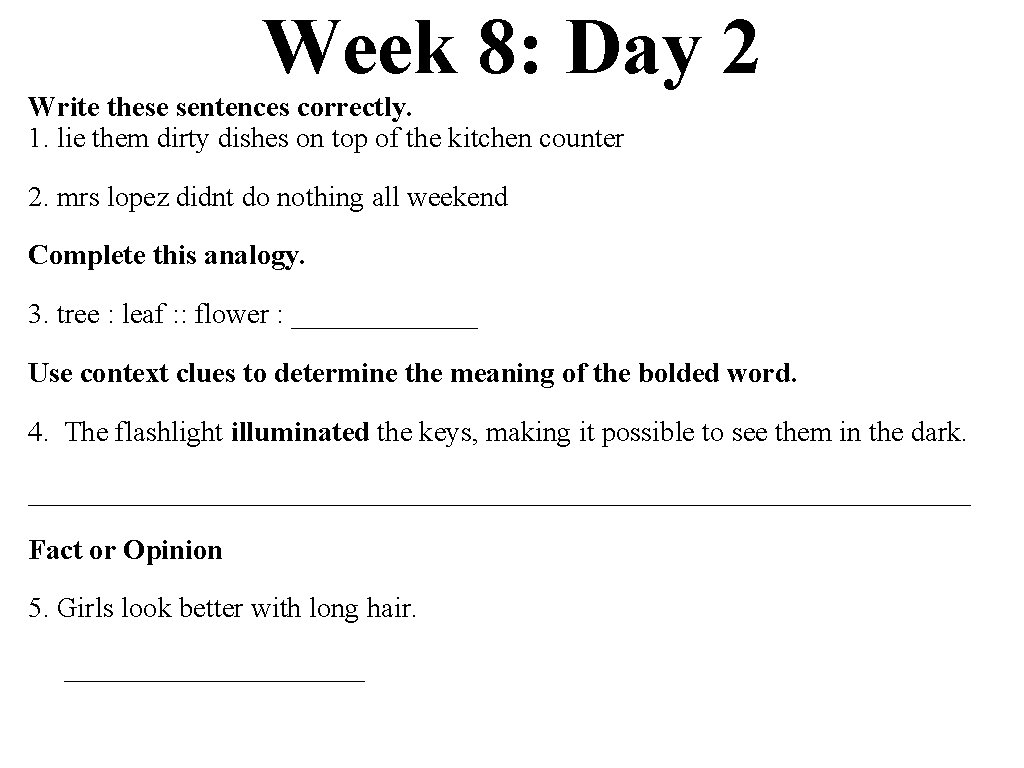 Week 8: Day 2 Write these sentences correctly. 1. lie them dirty dishes on