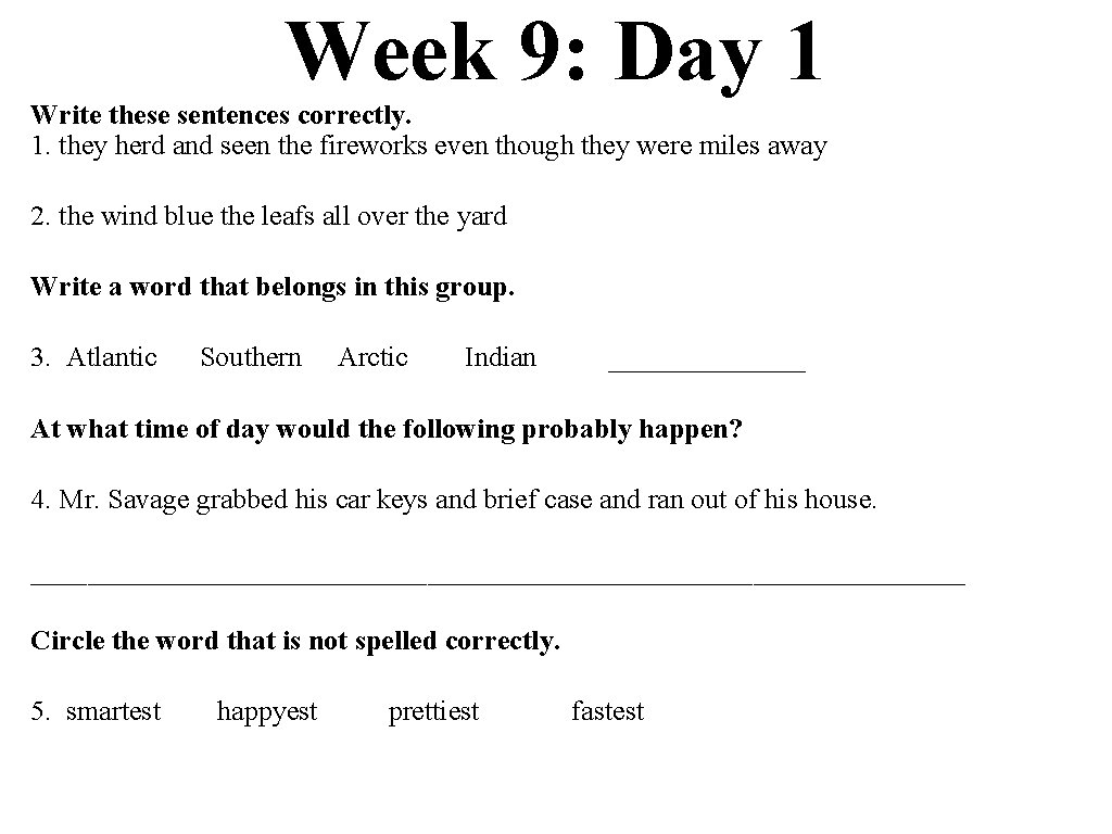 Week 9: Day 1 Write these sentences correctly. 1. they herd and seen the