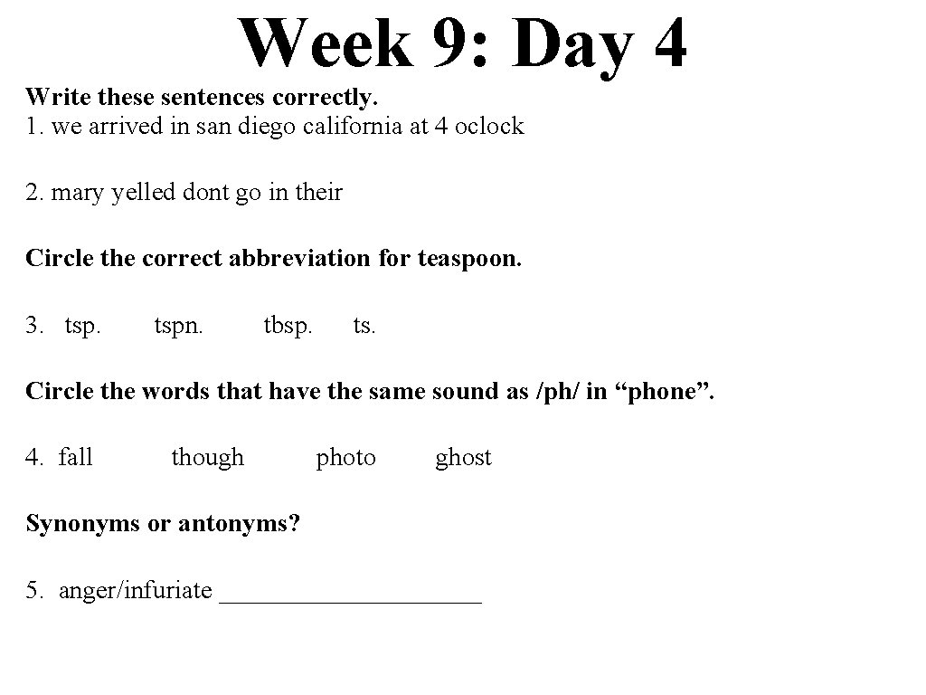 Week 9: Day 4 Write these sentences correctly. 1. we arrived in san diego