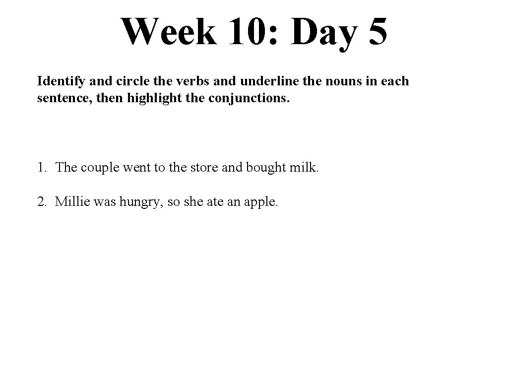 Week 10: Day 5 Identify and circle the verbs and underline the nouns in