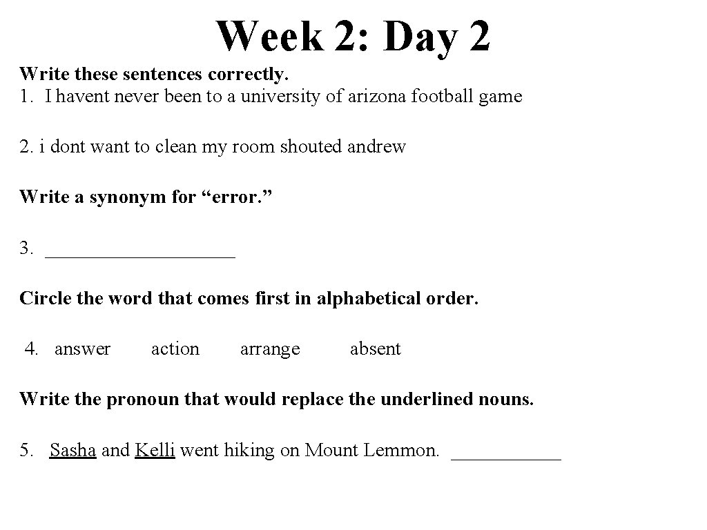 Week 2: Day 2 Write these sentences correctly. 1. I havent never been to