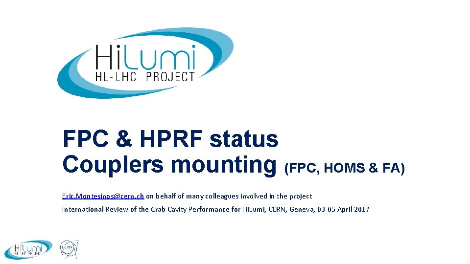 FPC & HPRF status Couplers mounting (FPC, HOMS & FA) Eric. Montesinos@cern. ch on