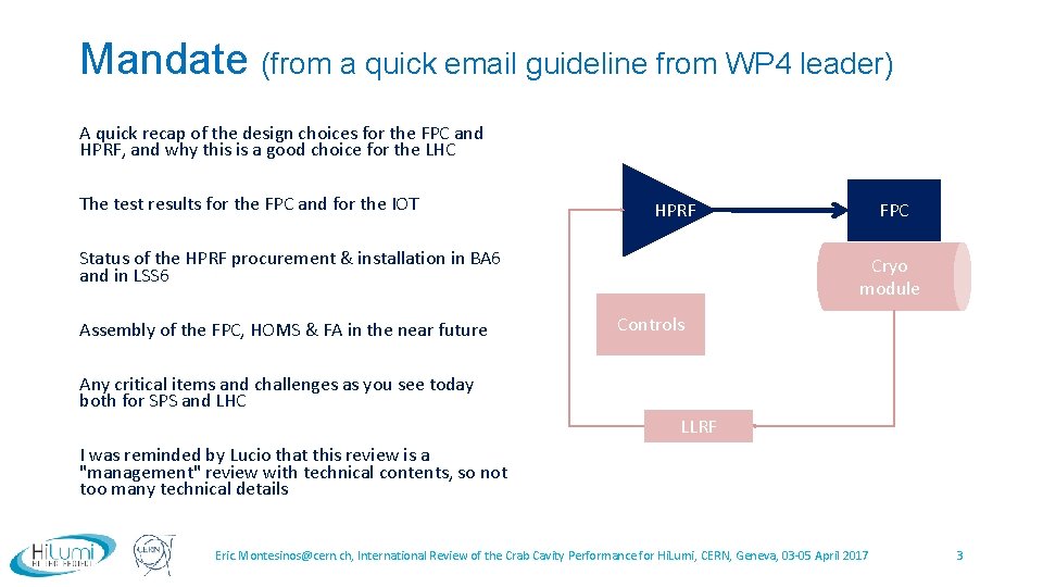 Mandate (from a quick email guideline from WP 4 leader) A quick recap of