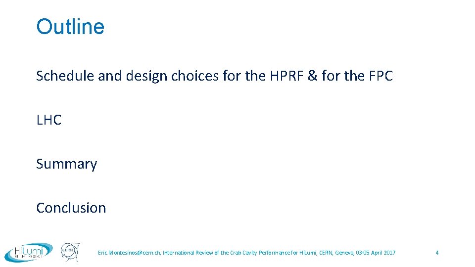 Outline Schedule and design choices for the HPRF & for the FPC LHC Summary