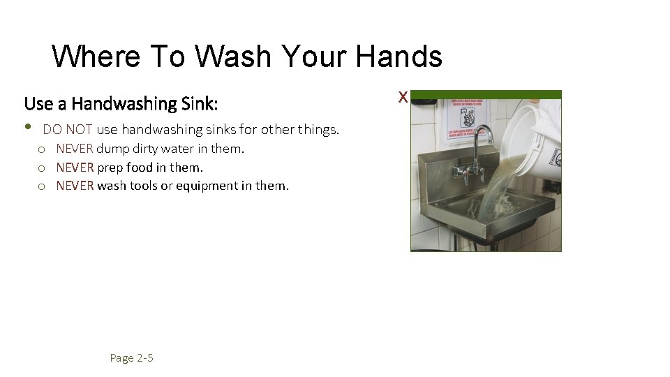 Where To Wash Your Hands Use a Handwashing Sink: • DO NOT use handwashing