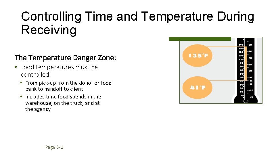 Controlling Time and Temperature During Receiving The Temperature Danger Zone: • Food temperatures must