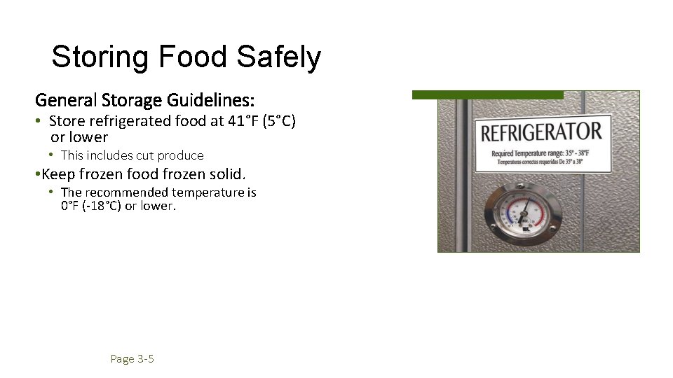 Storing Food Safely General Storage Guidelines: • Store refrigerated food at 41°F (5°C) or