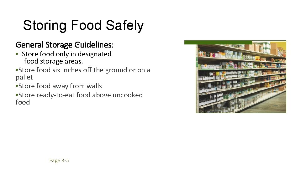 Storing Food Safely General Storage Guidelines: • Store food only in designated food storage