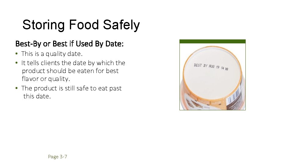 Storing Food Safely Best-By or Best if Used By Date: • This is a
