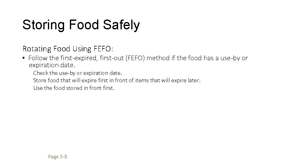 Storing Food Safely Rotating Food Using FEFO: • Follow the first-expired, first-out (FEFO) method