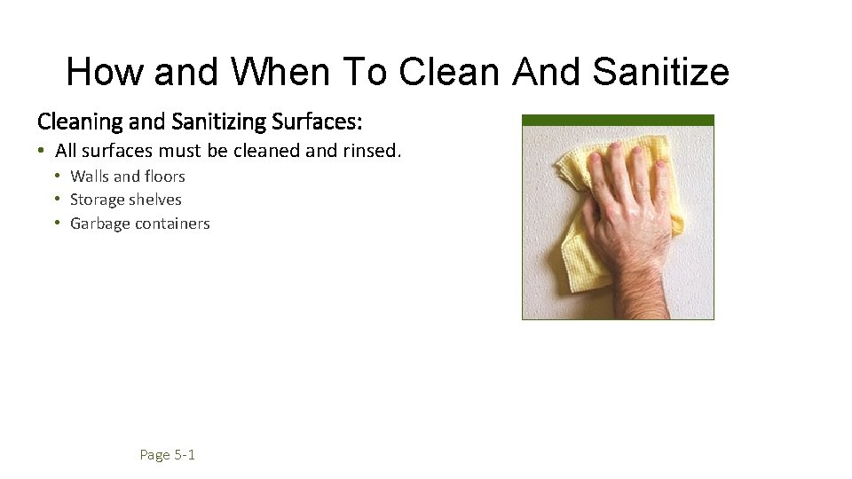 How and When To Clean And Sanitize Cleaning and Sanitizing Surfaces: • All surfaces