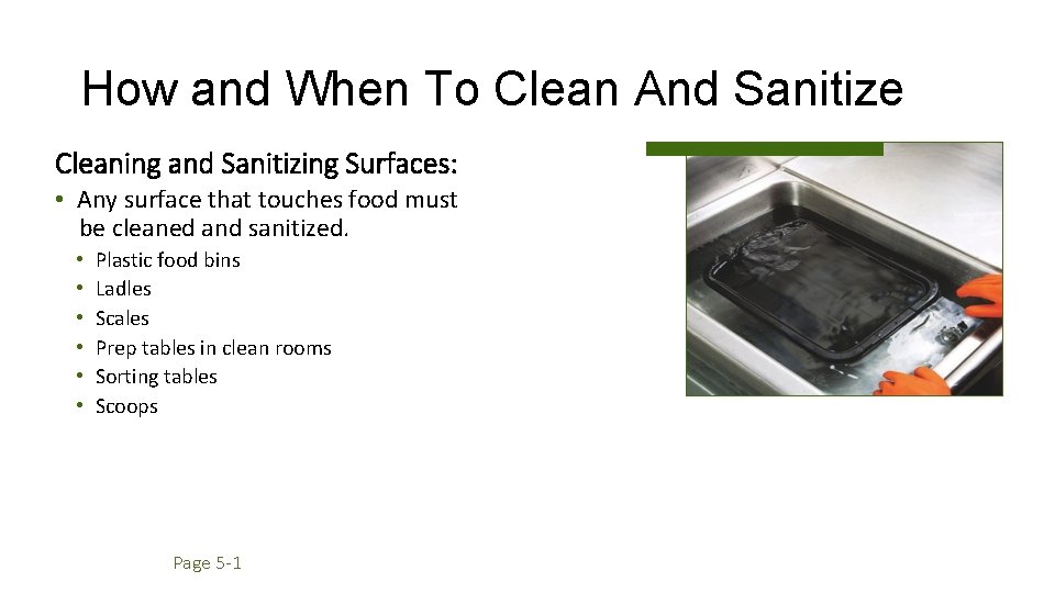 How and When To Clean And Sanitize Cleaning and Sanitizing Surfaces: • Any surface