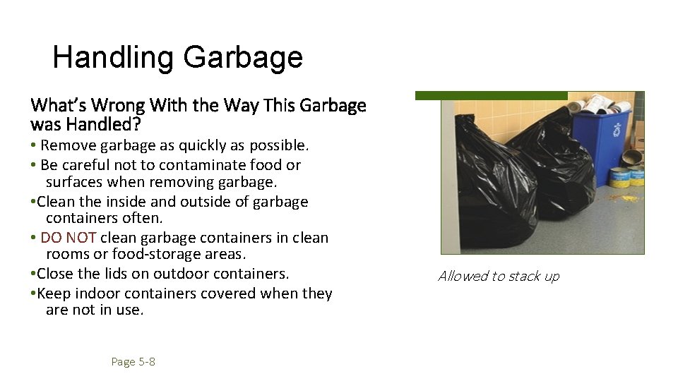 Handling Garbage What’s Wrong With the Way This Garbage was Handled? • Remove garbage