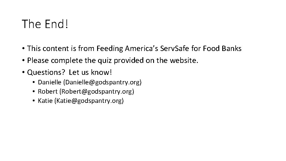 The End! • This content is from Feeding America’s Serv. Safe for Food Banks