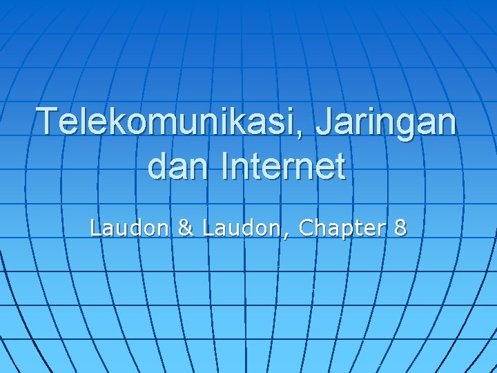 Telekomunikasi, Jaringan dan Internet Laudon & Laudon, Chapter 8 