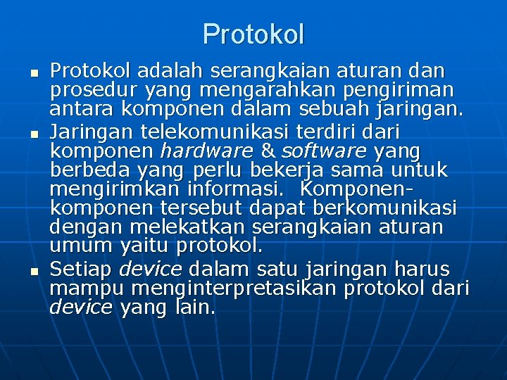 Protokol n n n Protokol adalah serangkaian aturan dan prosedur yang mengarahkan pengiriman antara