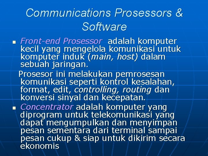 Communications Prosessors & Software Front-end Prosessor adalah komputer kecil yang mengelola komunikasi untuk komputer