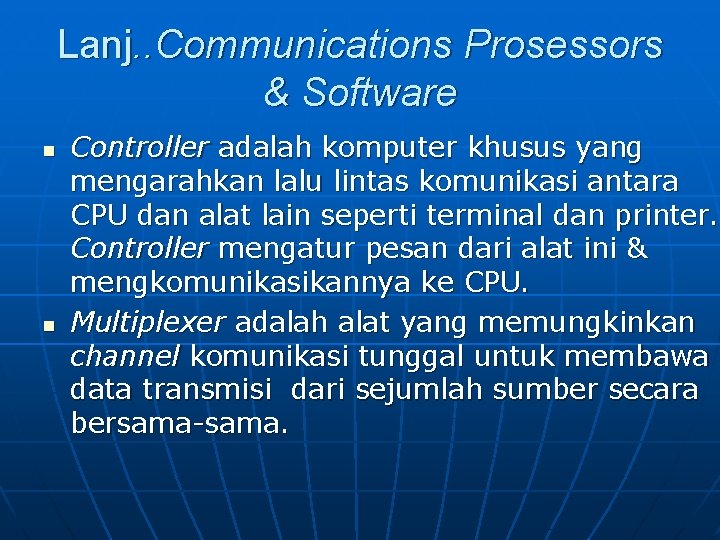 Lanj. . Communications Prosessors & Software n n Controller adalah komputer khusus yang mengarahkan