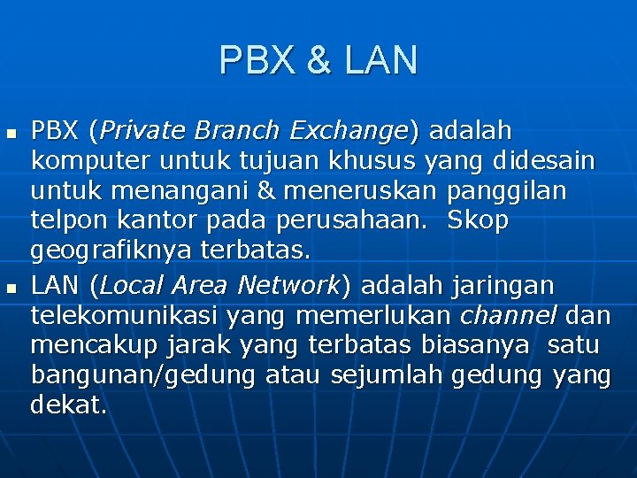 PBX & LAN n n PBX (Private Branch Exchange) adalah komputer untuk tujuan khusus