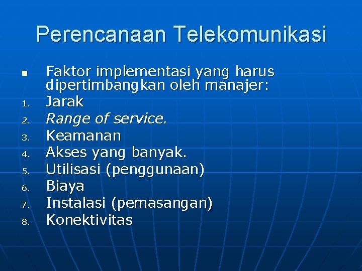 Perencanaan Telekomunikasi n 1. 2. 3. 4. 5. 6. 7. 8. Faktor implementasi yang