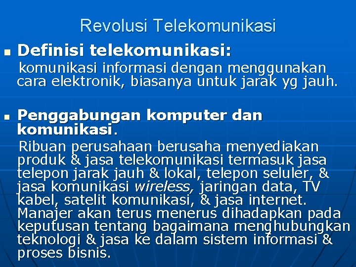 Revolusi Telekomunikasi n Definisi telekomunikasi: komunikasi informasi dengan menggunakan cara elektronik, biasanya untuk jarak