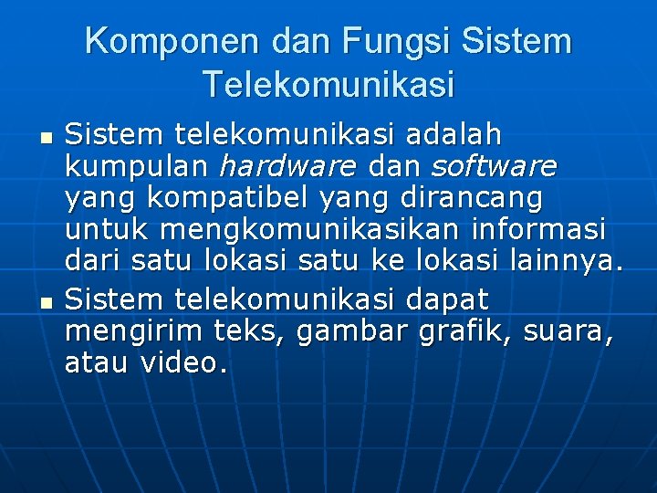 Komponen dan Fungsi Sistem Telekomunikasi n n Sistem telekomunikasi adalah kumpulan hardware dan software