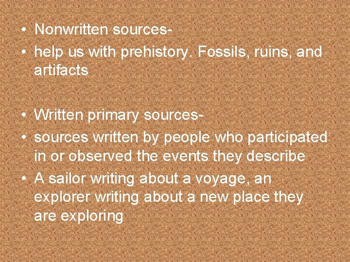  • Nonwritten sources • help us with prehistory. Fossils, ruins, and artifacts •