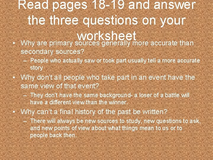Read pages 18 -19 and answer the three questions on your worksheet • Why