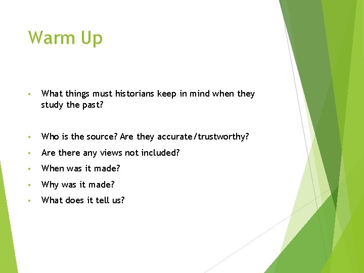 Warm Up • What things must historians keep in mind when they study the