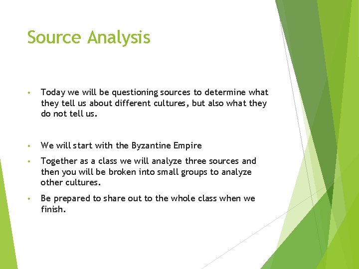 Source Analysis • Today we will be questioning sources to determine what they tell