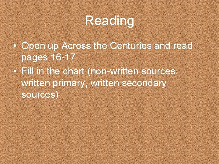 Reading • Open up Across the Centuries and read pages 16 -17 • Fill