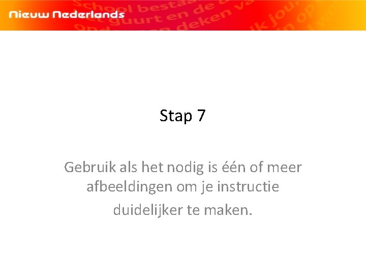 Stap 7 Gebruik als het nodig is één of meer afbeeldingen om je instructie