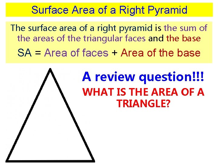 Surface Area of a Right Pyramid The surface area of a right pyramid is Surface Area of a Right Pyramid The surface area of a right pyramid is