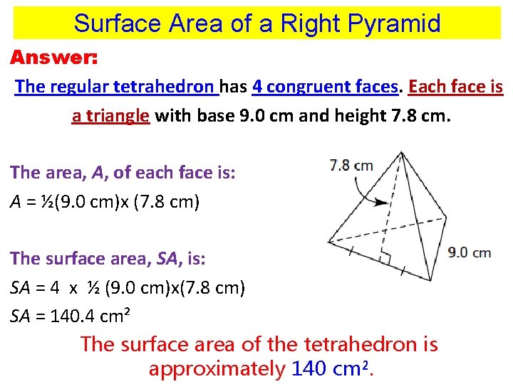 Surface Area of a Right Pyramid Answer: The regular tetrahedron has 4 congruent faces. Surface Area of a Right Pyramid Answer: The regular tetrahedron has 4 congruent faces.