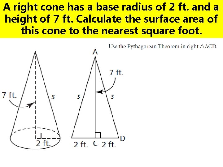 A right cone has a base radius of 2 ft. and a height of A right cone has a base radius of 2 ft. and a height of